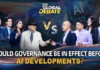 Global Debate: Should governance be in effect before AI developments?